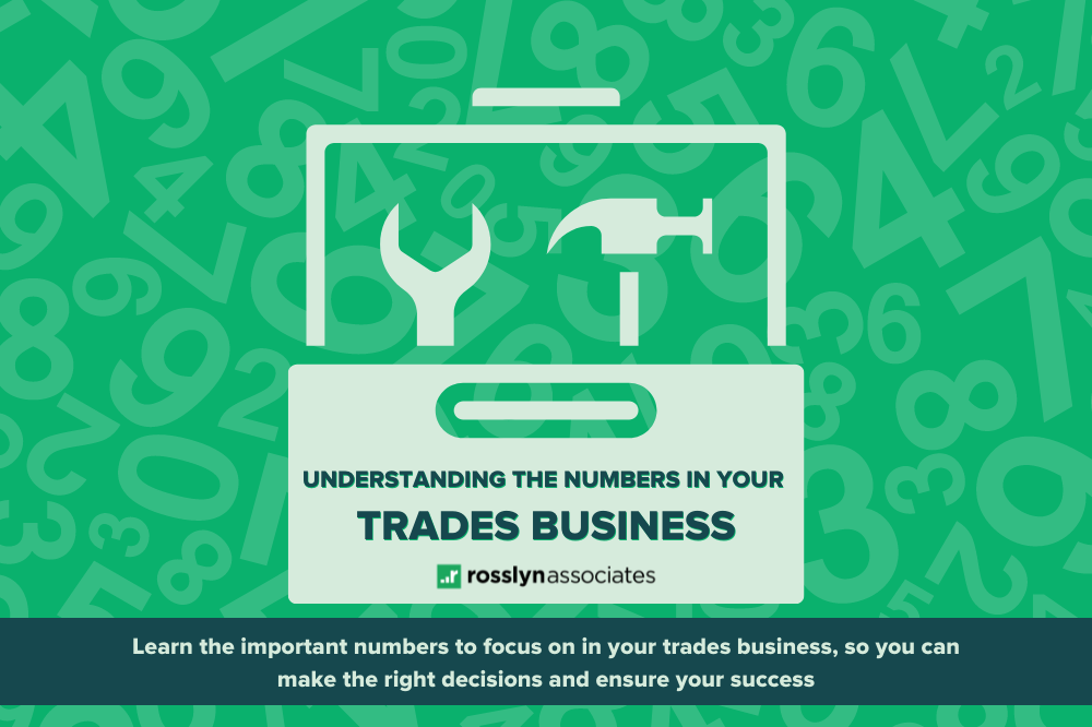 Understanding the numbers in your trades business